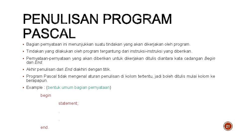 § Bagian pernyataan ini menunjukkan suatu tindakan yang akan dikerjakan oleh program. § Tindakan § Bagian pernyataan ini menunjukkan suatu tindakan yang akan dikerjakan oleh program. § Tindakan