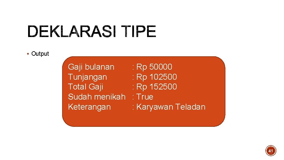 § Output Gaji bulanan Tunjangan Total Gaji Sudah menikah Keterangan : Rp 50000 : § Output Gaji bulanan Tunjangan Total Gaji Sudah menikah Keterangan : Rp 50000 :