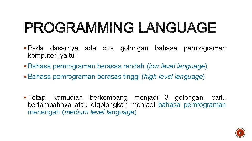 § Pada dasarnya ada dua golongan bahasa pemrograman komputer, yaitu : § Bahasa pemrograman § Pada dasarnya ada dua golongan bahasa pemrograman komputer, yaitu : § Bahasa pemrograman