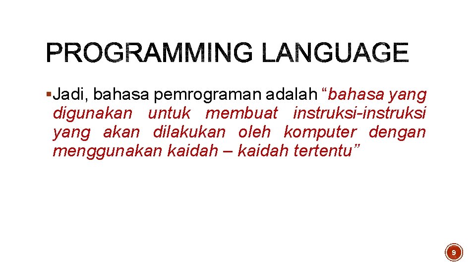 §Jadi, bahasa pemrograman adalah “bahasa yang digunakan untuk membuat instruksi-instruksi yang akan dilakukan oleh §Jadi, bahasa pemrograman adalah “bahasa yang digunakan untuk membuat instruksi-instruksi yang akan dilakukan oleh