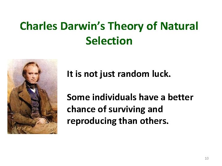 Charles Darwin’s Theory of Natural Selection It is not just random luck. Some individuals