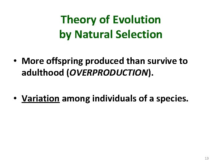 Theory of Evolution by Natural Selection • More offspring produced than survive to adulthood