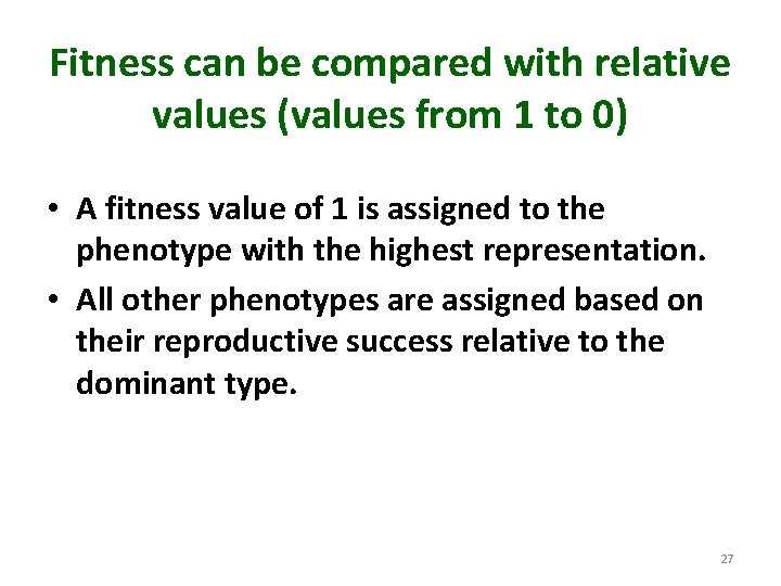 Fitness can be compared with relative values (values from 1 to 0) • A