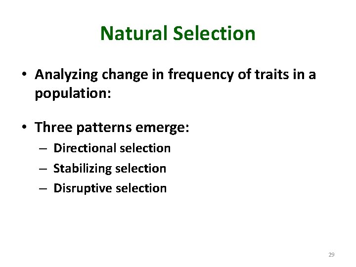 Natural Selection • Analyzing change in frequency of traits in a population: • Three