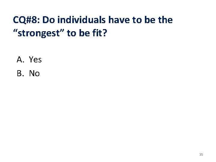 CQ#8: Do individuals have to be the “strongest” to be fit? A. Yes B.