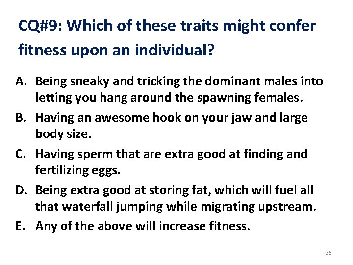 CQ#9: Which of these traits might confer fitness upon an individual? A. Being sneaky