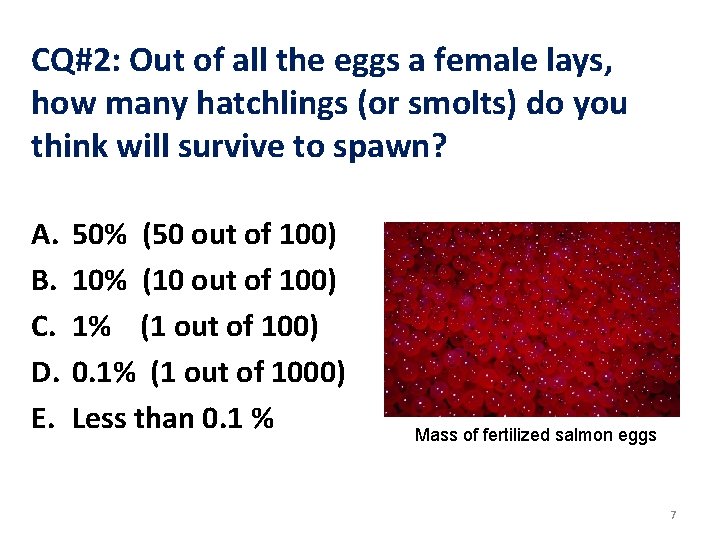 CQ#2: Out of all the eggs a female lays, how many hatchlings (or smolts)