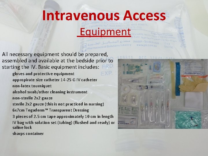 Intravenous Access Equipment All necessary equipment should be prepared, assembled and available at the