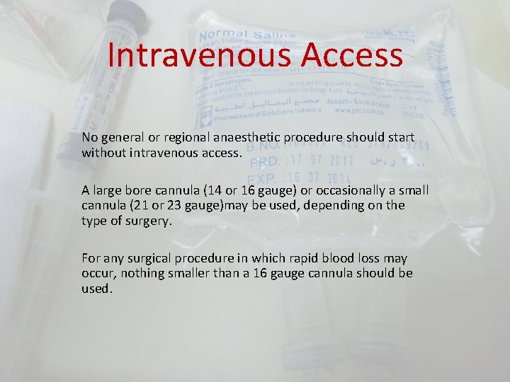 Intravenous Access No general or regional anaesthetic procedure should start without intravenous access. A