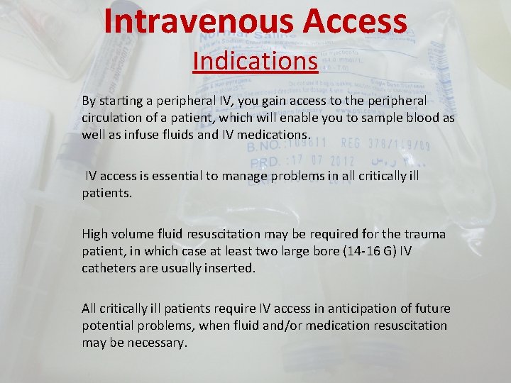 Intravenous Access Indications By starting a peripheral IV, you gain access to the peripheral