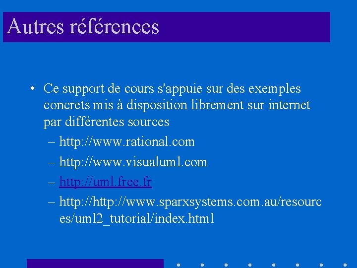 Autres références • Ce support de cours s'appuie sur des exemples concrets mis à