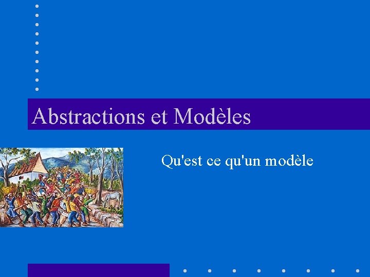 Abstractions et Modèles Qu'est ce qu'un modèle 