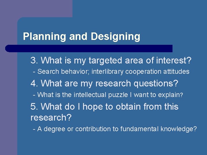 Planning and Designing 3. What is my targeted area of interest? - Search behavior;