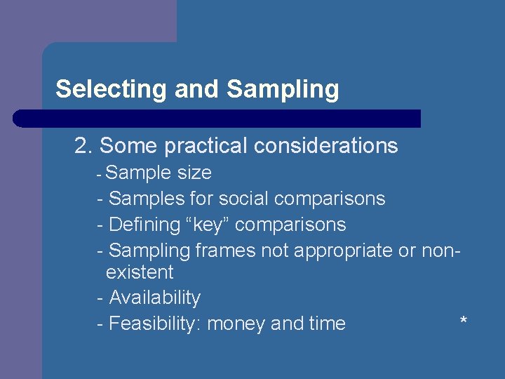 Selecting and Sampling 2. Some practical considerations - Sample size - Samples for social
