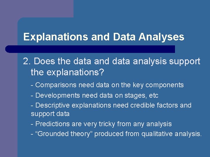 Explanations and Data Analyses 2. Does the data and data analysis support the explanations?