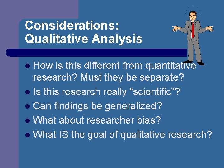 Considerations: Qualitative Analysis How is this different from quantitative research? Must they be separate?