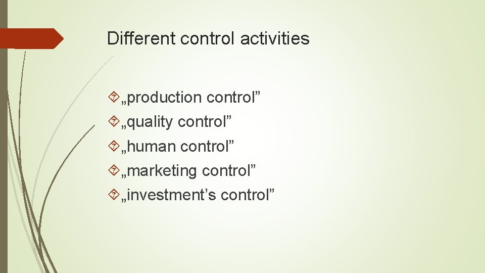 Different control activities „production control” „quality control” „human control” „marketing control” „investment’s control” 