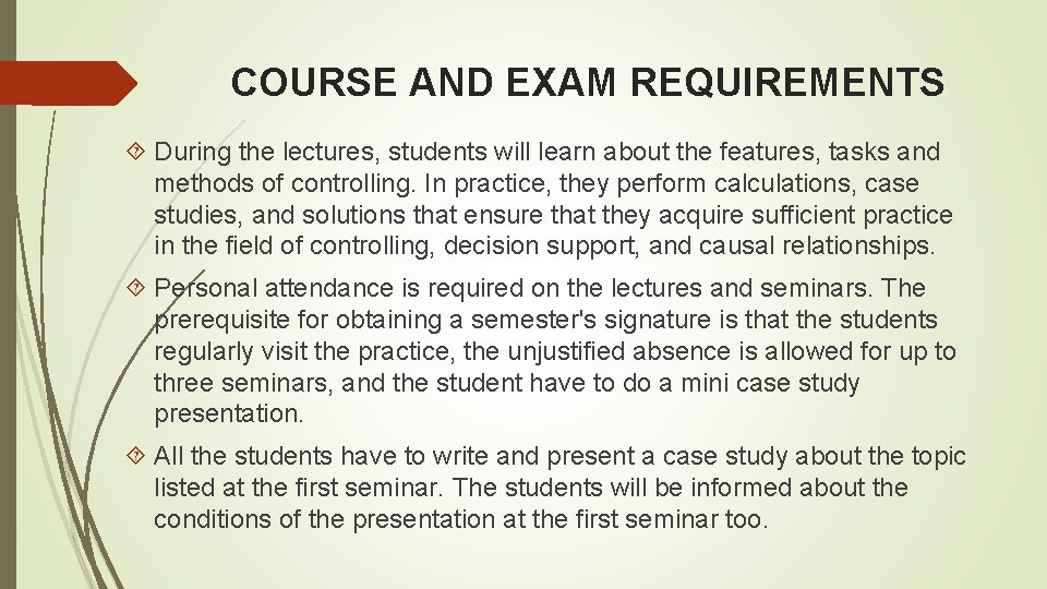 COURSE AND EXAM REQUIREMENTS During the lectures, students will learn about the features, tasks