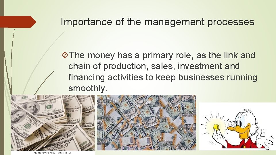 Importance of the management processes The money has a primary role, as the link