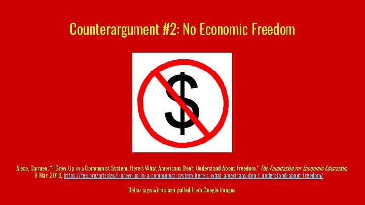 Counterargument #2: No Economic Freedom Alexe, Carmen. “I Grew Up in a Communist System.