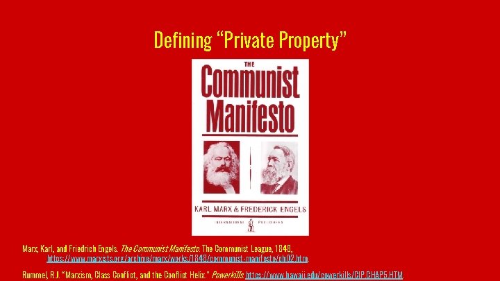 Defining “Private Property” Marx, Karl, and Friedrich Engels. The Communist Manifesto. The Communist League,