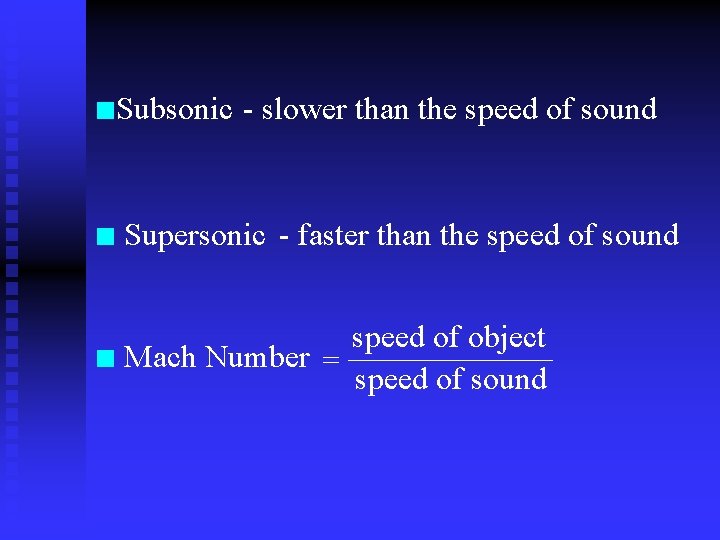 n. Subsonic n - slower than the speed of sound Supersonic - faster than