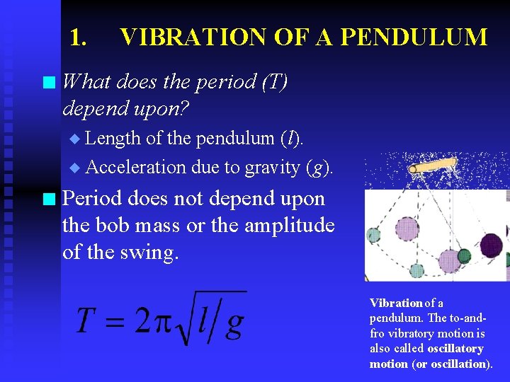 1. n VIBRATION OF A PENDULUM What does the period (T) depend upon? u