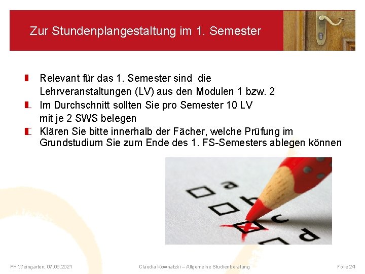 Zur Stundenplangestaltung im 1. Semester Relevant für das 1. Semester sind die Lehrveranstaltungen (LV)