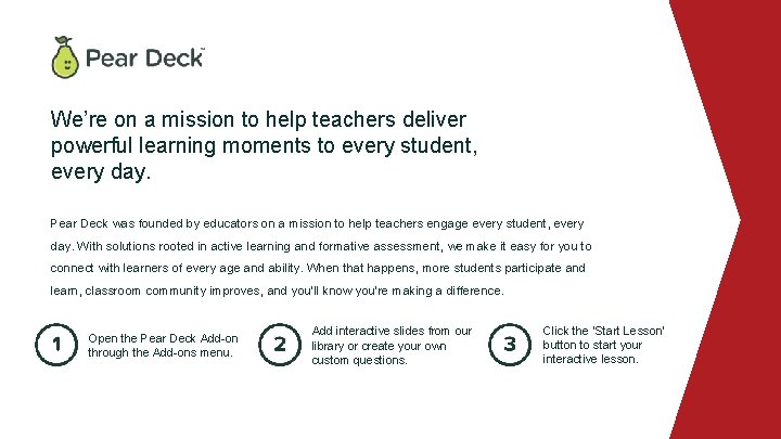 We’re on a mission to help teachers deliver powerful learning moments to every student,
