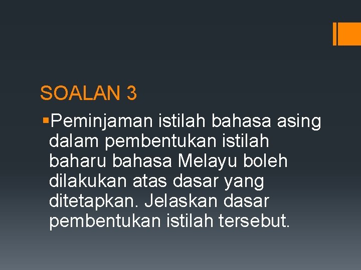 SOALAN 3 §Peminjaman istilah bahasa asing dalam pembentukan istilah baharu bahasa Melayu boleh dilakukan