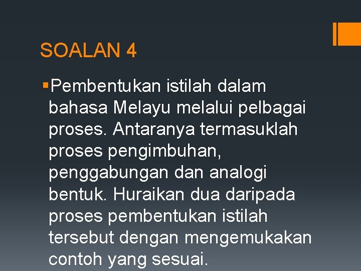 SOALAN 4 §Pembentukan istilah dalam bahasa Melayu melalui pelbagai proses. Antaranya termasuklah proses pengimbuhan,