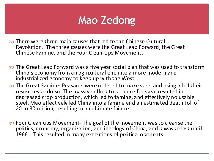 Mao Zedong There were three main causes that led to the Chinese Cultural Revolution.