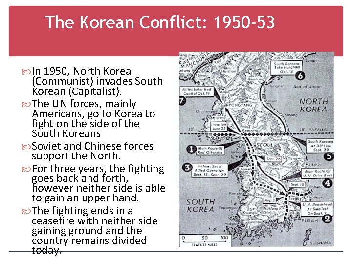 The Korean Conflict: 1950 -53 In 1950, North Korea (Communist) invades South Korean (Capitalist).