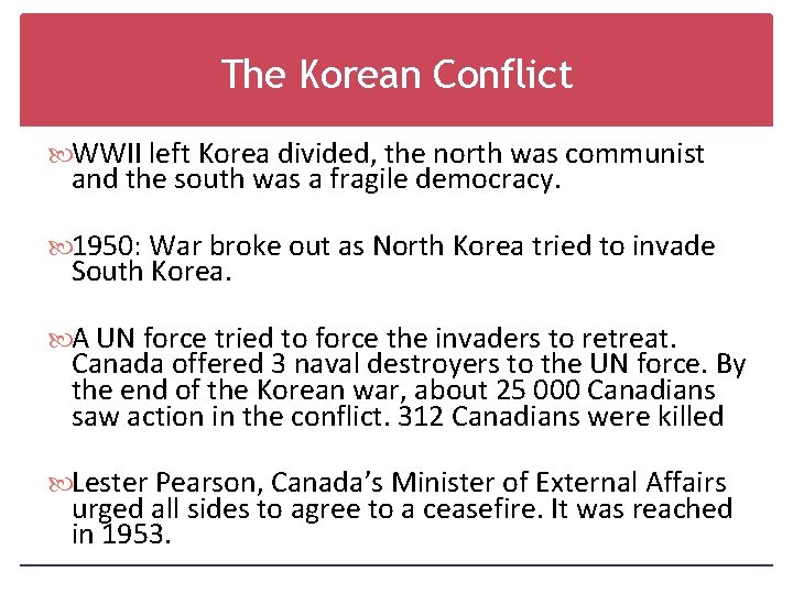 The Korean Conflict WWII left Korea divided, the north was communist and the south