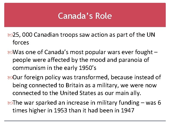 Canada’s Role 25, 000 Canadian troops saw action as part of the UN forces