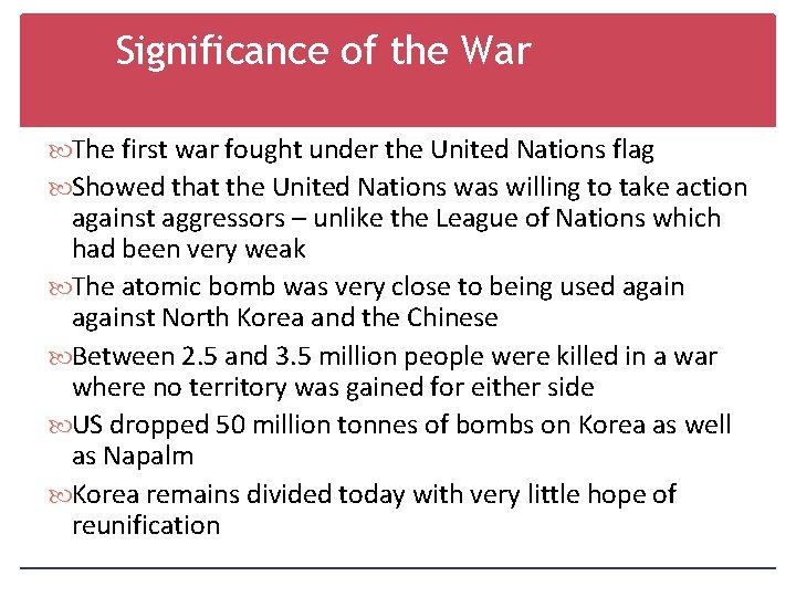 Significance of the War The first war fought under the United Nations flag Showed