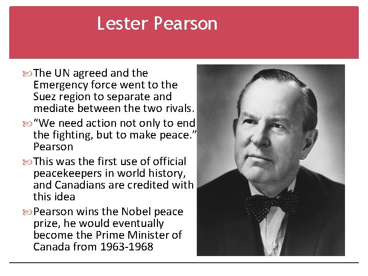 Lester Pearson The UN agreed and the Emergency force went to the Suez region