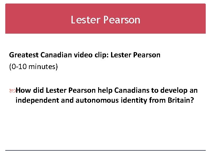 Lester Pearson Greatest Canadian video clip: Lester Pearson (0 -10 minutes) How did Lester