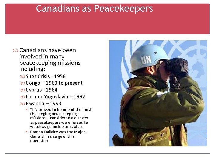 Canadians as Peacekeepers Canadians have been involved in many peacekeeping missions including: Suez Crisis