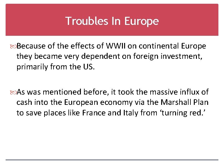 Troubles In Europe Because of the effects of WWII on continental Europe they became