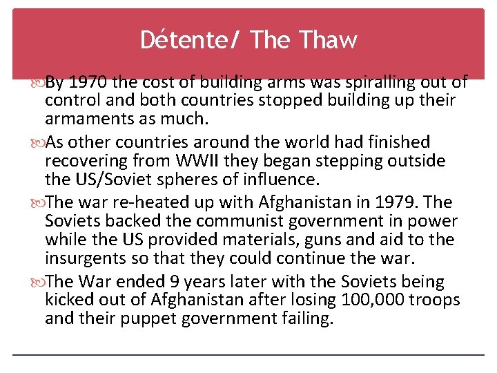 Détente/ The Thaw By 1970 the cost of building arms was spiralling out of