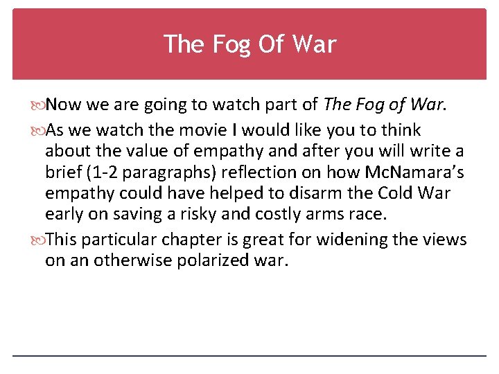 The Fog Of War Now we are going to watch part of The Fog