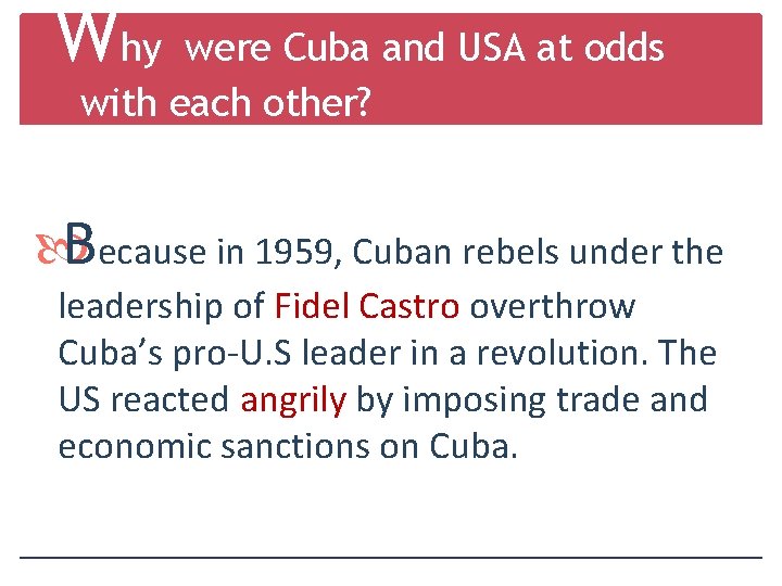 Why were Cuba and USA at odds with each other? Because in 1959, Cuban