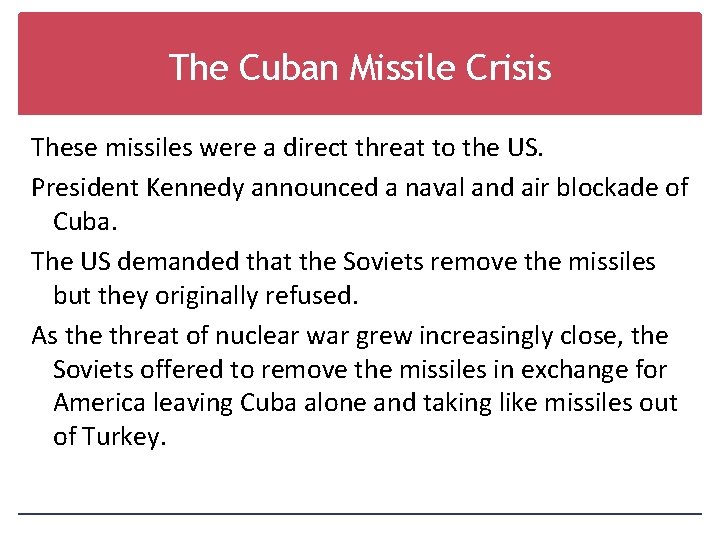 The Cuban Missile Crisis These missiles were a direct threat to the US. President