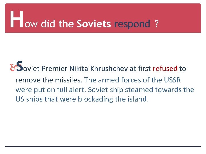 How did the Soviets respond ？ Soviet Premier Nikita Khrushchev at first refused to