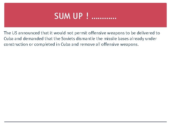 SUM UP ! ………… The US announced that it would not permit offensive weapons