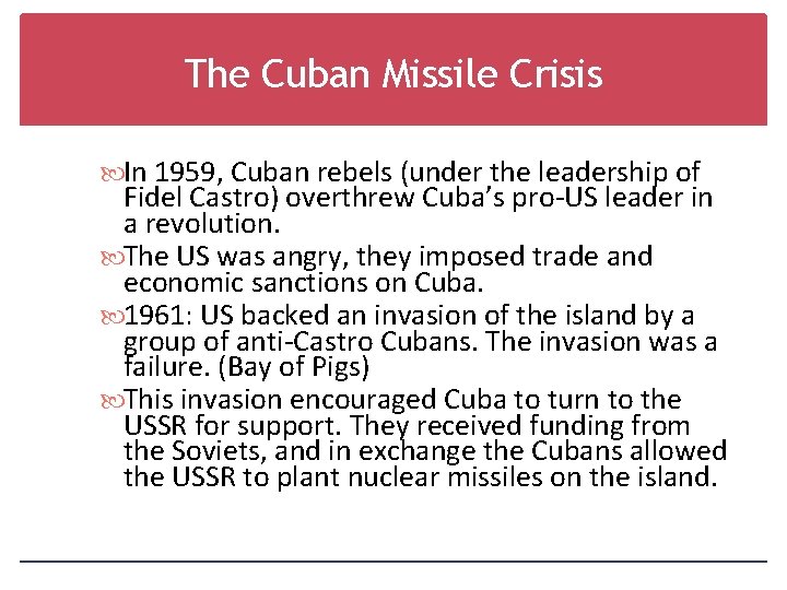 The Cuban Missile Crisis In 1959, Cuban rebels (under the leadership of Fidel Castro)