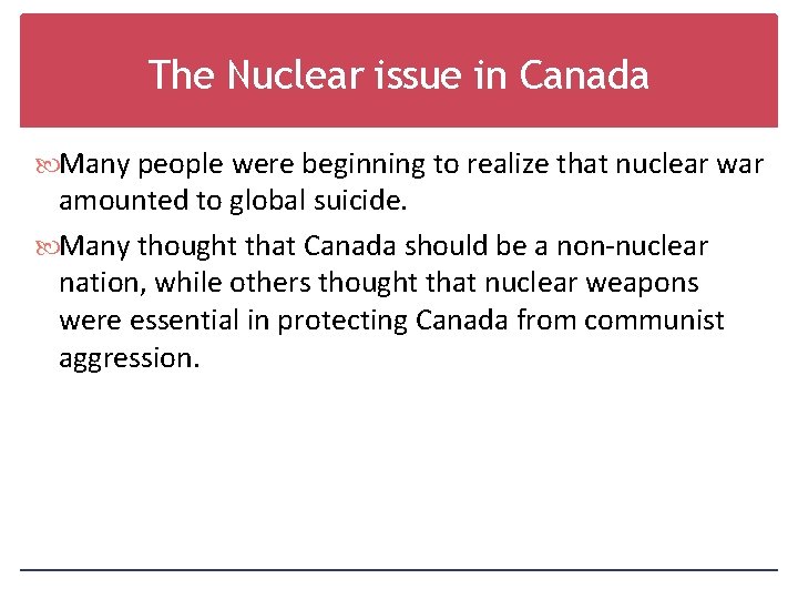 The Nuclear issue in Canada Many people were beginning to realize that nuclear war