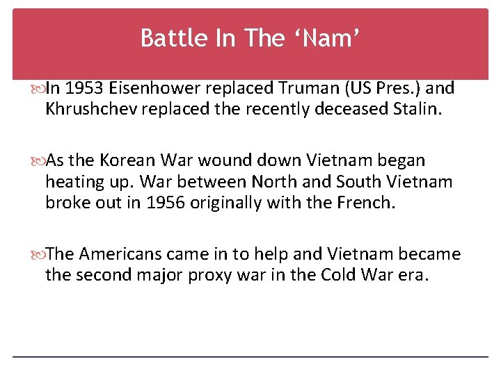 Battle In The ‘Nam’ In 1953 Eisenhower replaced Truman (US Pres. ) and Khrushchev