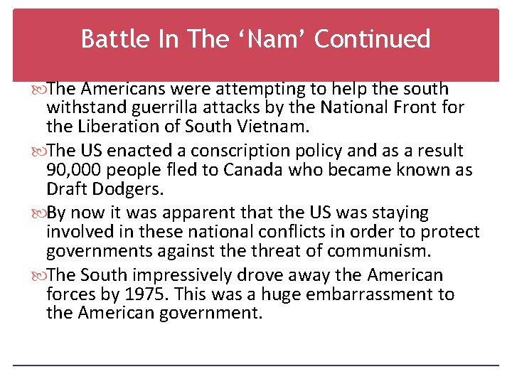 Battle In The ‘Nam’ Continued The Americans were attempting to help the south withstand